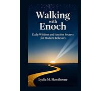 Walking with Enoch: Daily Wisdom and Ancient Secrets for Modern Believers