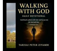 Walking With God Daily Devotional: "And Enoch walked with God: and he was not: for God took him"