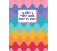Walking With God, Day by Day: A Daily Devotional Journal for Scripture, Prayer, and a Faith-Filled Life