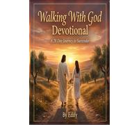 Walking With God Devotional: A 28 Day Journey To Surrender