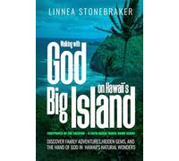 Walking with God on Hawaii’s Big Island: Discover Family Adventures, Hidden Gems, and the Hand of God