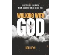 Walking With God: Real Stories. Real Faith. A Real God Who Walks Beside You.