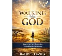 Walking With God: Success in every profession through divine partnership