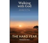 Walking with God: The Hard Year: 365 Days for When Faith Gets Difficult - One W t a Time: 3
