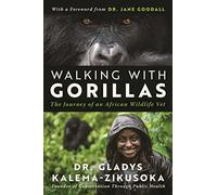 Caminando con gorilas – El viaje de un veterinario de fauna silvestre africana