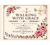 Walking With Grace: Weekly Planner: Rose Branch Edition