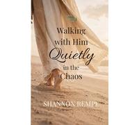 Walking with Him Quietly in the Chaos: A Companion to 'A Life of Quiet Wisdom'