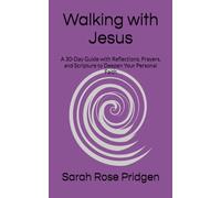 Walking with Jesus: A 30-Day Guide with Reflections, Prayers, and Scripture to Deepen Your Personal Faith