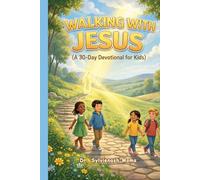 Walking With Jesus: A 30 Days Devotional for Kids