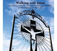 Walking with Jesus: A coloring book for children to follow and reflect on the Stations of the Cross