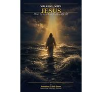 Walking With Jesus: A Deeper Journey into the Life and Teachings of Our Lord