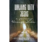 Walking with Jesus: A Devotional Journey Through Luke