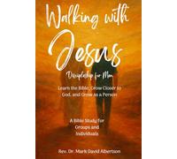 Walking With Jesus: Discipleship Lessons for Men (Bible Studies by Mark David Albertson)