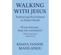 WALKING WITH JESUS ENMBRACING HIS GUIDANCE IN TODAY'S WORLD: IF YOU LOVE ME KEEP MY COMMANDS (JOHN 14:15)