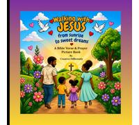 Walking With Jesus From Sunrise To Sweet Dreams: A Bible Verse & Prayer Picture Book