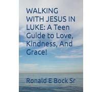 WALKING WITH JESUS IN LUKE: A Teen Guide to Love, Kindness, And Grace! (Love letters from the Lord)