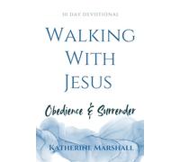 Walking With Jesus: Surrender & Obedience