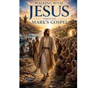 Walking with Jesus Through Mark's Gospel: 13 (Bible Study Guides)
