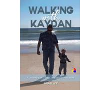 Walking with Kaydan: A Journey of Faith, Struggle and Hope