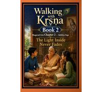 Walking with Krishna Book 2: Bhagavad Gita Chapter 2 (Walking with Sri Krishna: Great Wisdom for Little Hearts -A Guided Bhagavad Gita Series for Young Hearts)