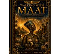 Walking with MAAT: A LIVING TEMPLE GUIDE TO ALIGNING WITH TRUTH, BALANCE, AND DIVINE ORDER