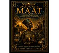 Walking with MAAT: A LIVING TEMPLE GUIDE TO ALIGNING WITH TRUTH, BALANCE, AND DIVINE ORDER