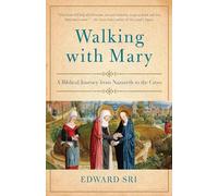 Walking with Mary: A Biblical Journey from Nazareth to the Cross