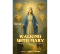 Walking with Mary: A Sacred Journey Through the Four Mysteries of the Holy Rosary With Reflections, Meditations, and Motherly Encouragement for the ... Grace Novena Series: The Power of Novenas)