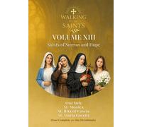 Walking With Saints: Volume 13 - Saints of Sorrow and Hope: Four Complete 30-Day Devotionals with Our lady, St. Monica, St. Rita of Cascia and St. ... (Walking With Saints: 30-Day Devotionals)