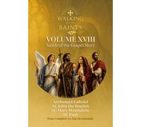 Walking With Saints: Volume 18 - Saints of the Gospel Story: Four Complete 30-Day Devotionals with Archangel Gabriel, St. John the Baptist, St. Mary ... (Walking With Saints: 30-Day Devotionals)