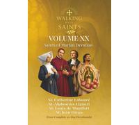 Walking With Saints: Volume 20 - Saints of Marian Devotion: Four Complete 30-Day Devotionals with St. Juan Diego, St. Louis de Montfort, St. Alphonsus ... (Walking With Saints: 30-Day Devotionals)