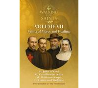Walking With Saints: Volume 7 - Saints of Mercy and Healing: Four Complete 30-Day Devotionals with St. John of God, St. Camillus de Lellis, St. ... (Walking With Saints: 30-Day Devotionals)