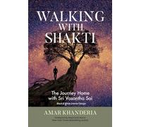 WALKING WITH SHAKTI: The Journey Home with Sri Vasantha Sai