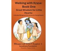 Walking with Sri Krishna Great Wisdom for Little Hearts - Book 1: A Guided Bhagavad Gita Series for Young Hearts