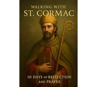 Walking with St. Cormac: 30 Days of Reflection and Prayer (Walking With Saints: 30-Day Devotionals)