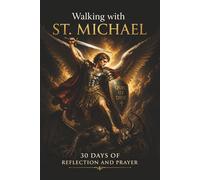 Walking With St. Michael: 30 Days of Reflection and Prayer (Walking With Saints: 30-Day Devotionals)