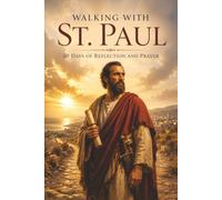 Walking with St. Paul: 30 Days of Reflection and Prayer (Walking With Saints: 30-Day Devotionals)