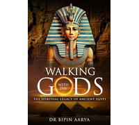 Walking with the Gods - The Spiritual Legacy of Ancient Egypt