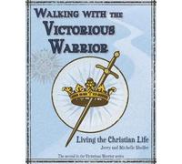 Walking with the Victorious Warrior: Living the Christian Life: 2