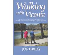 Walking With Vicente: How Three Generations Reclaimed Senior Health Through the Three Pillars of Movement, Single-Ingredient Food, & the Power of Connection