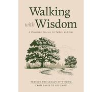 Walking With Wisdom: A Devotional Journey for Fathers and Sons - Tracing the Legacy of Wisdom from David to Solomon
