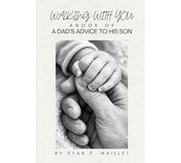 Walking With You: A Book Of A Dad's Advice To His Son