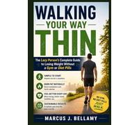 WALKING YOUR WAY THIN: The Lazy Person’s Complete Guide to Losing Weight Without a Gym or Diet Pills