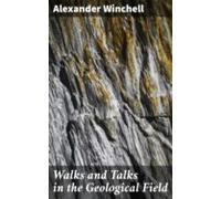 Walks And Talks In The Geological Field (ebook)