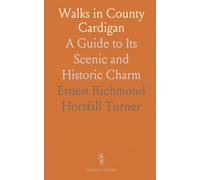 Walks in County Cardigan: A Guide to Its Scenic and Historic Charm
