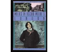 Walks in Oscar Wilde's London: A Peregrine Traveler [Idioma Inglés]
