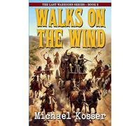 Walks On The Wind: The Last Warriors Series - Book 2