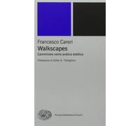 Walkscapes. Camminare come pratica estetica (Piccola biblioteca Einaudi. Nuova serie)
