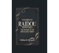 Walkthrough of Raidou Remastered The Mystery of the Soulless Army: Unlock All Quests, Solve Puzzles, and Conquer Every Boss