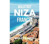 WALKTROT NIZA FRANCIA GUÍA DE VIAJE: Descubre las mejores vistas y playas de la Riviera Francesa. (Walktrot Vacaciones)